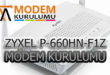 ZYXEL P-660HN Kablosuz Modem Kurulumu