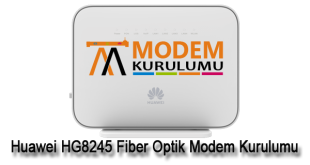 Huawei HG8245 Fiber Optik Modem Kurulumu